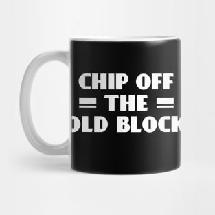 Chip Off the Old Block Mug